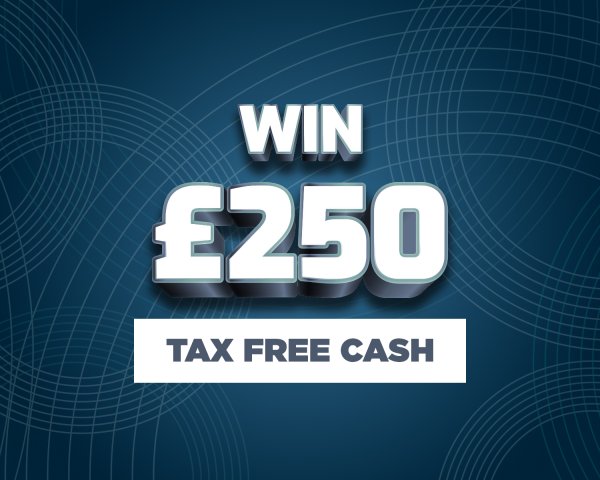 Win £250 Tax Free Cash #68!