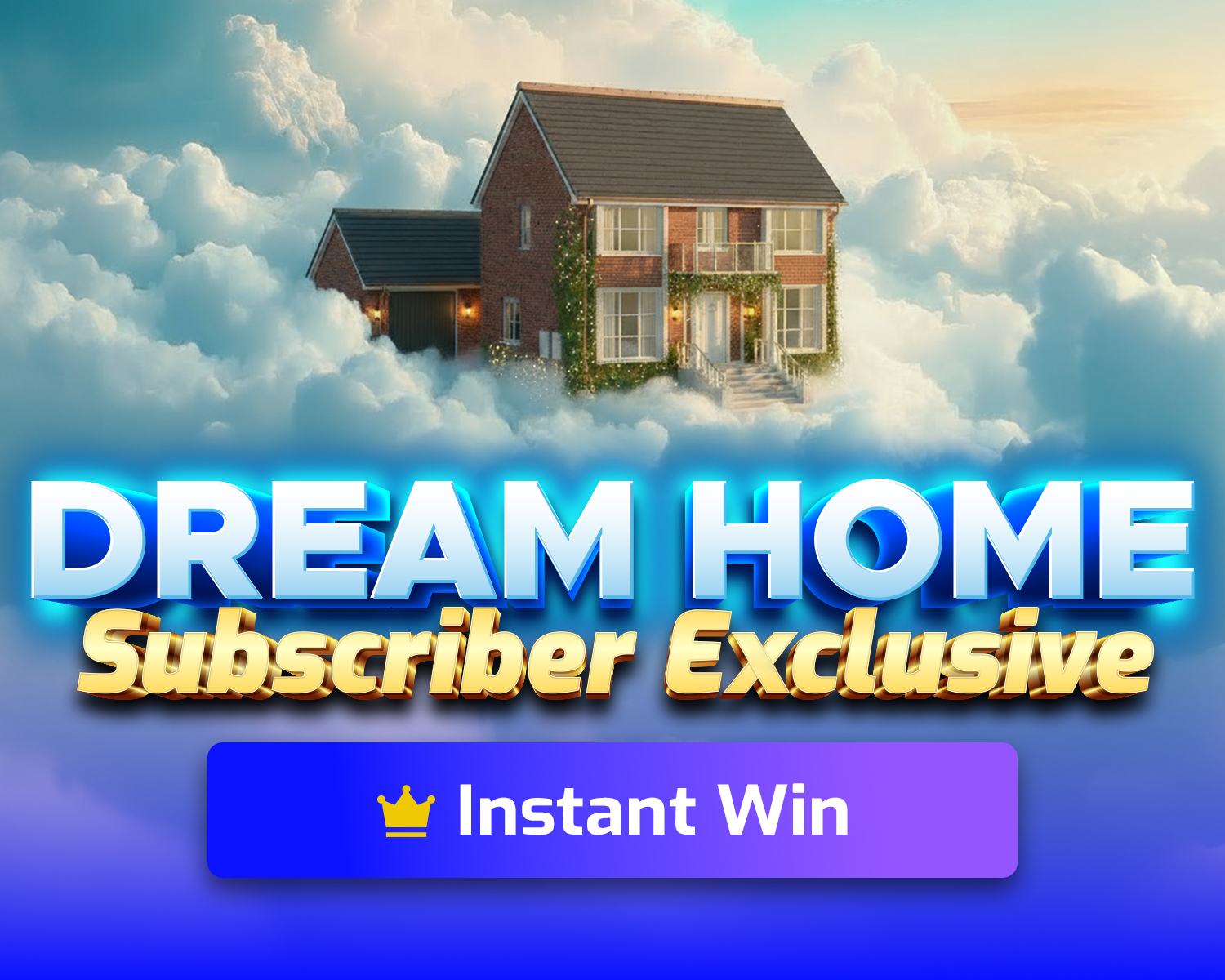 Dream Home Subscriber Exclusive Instant Win!