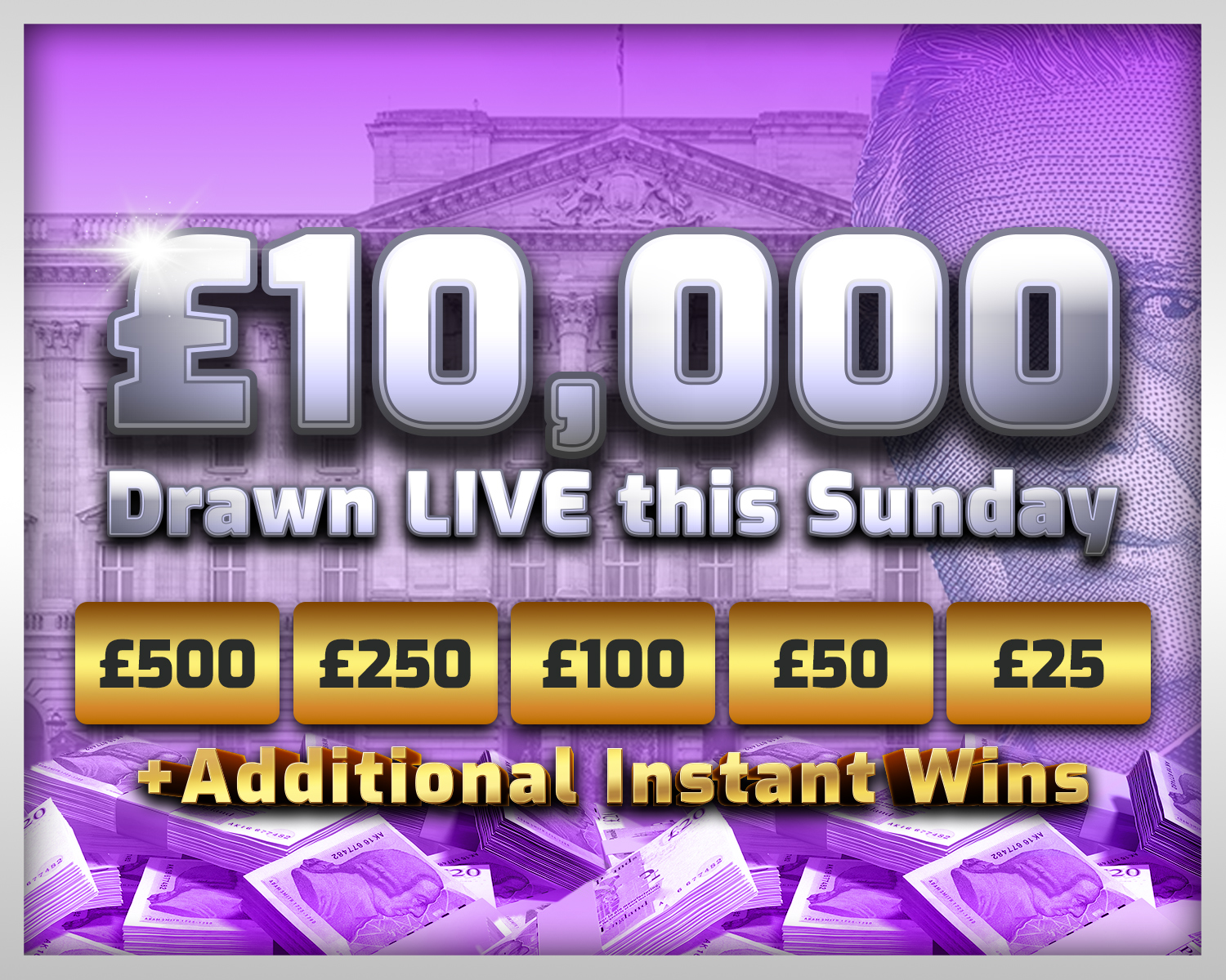 Win £10,000 Cash + 30,000 Instant Wins!