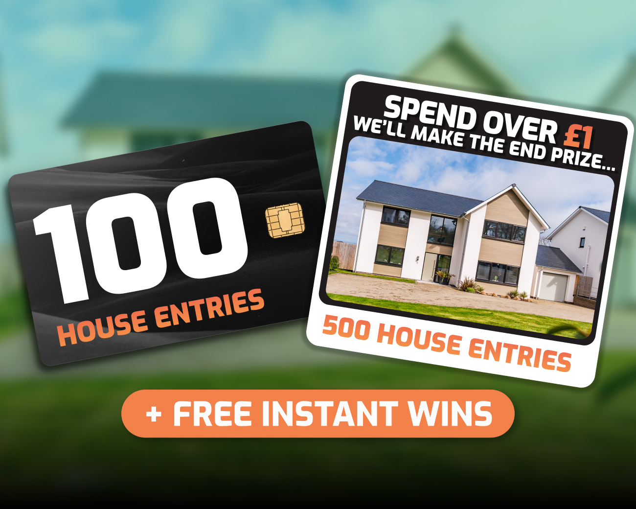 The FREE Daily Instant Win! - 100x House Entries for FREE!