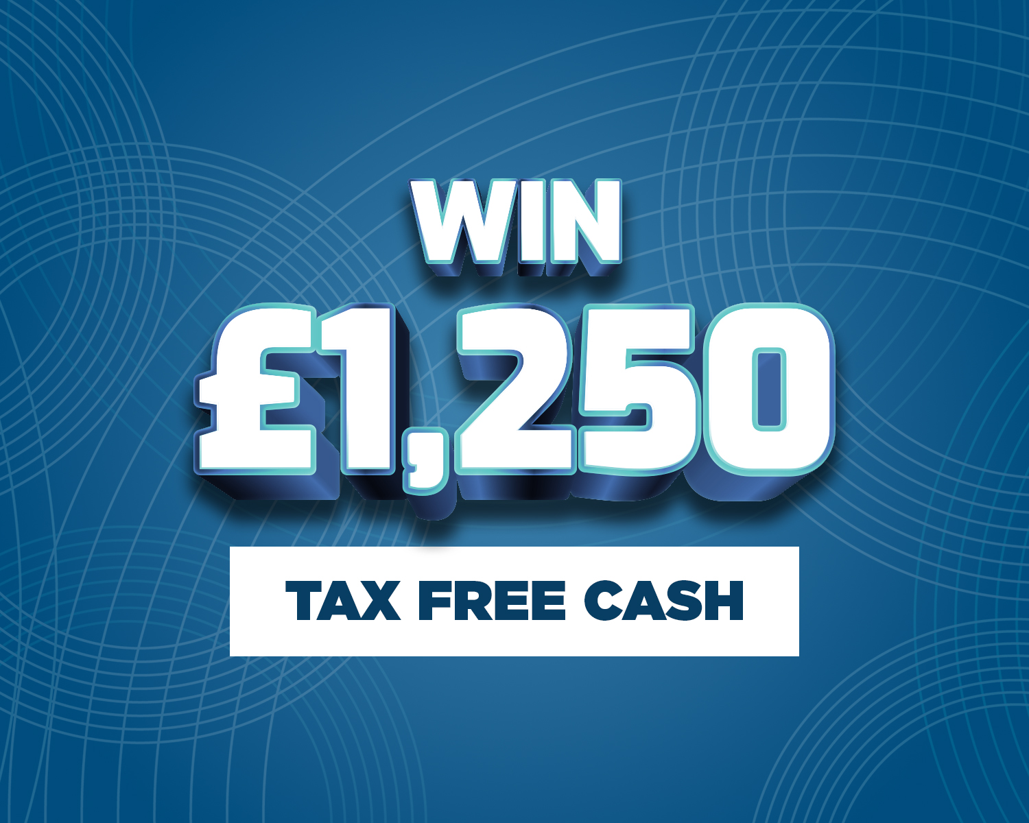 Win £1,250 Tax Free Cash #11!